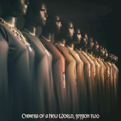 Chimera of a New World, Session Two