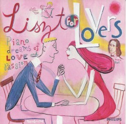 Liszt for Lovers: Piano Dreams of Love and Passion