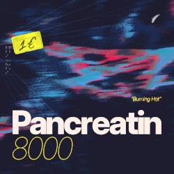 Pancreatin 8000 (Burning Hot)