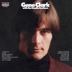 Gene Clark with The Gosdin Brothers