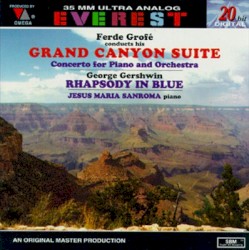 Grofé: Grand Canyon Suite / Concerto for Piano and Orchestra / Gershwin: Rhapsody in blue