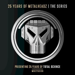 25 Years of Metalheadz - Part 6 - Presenting 25 Years of Total Science