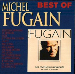 Best of Michel Fugain : Ses meilleurs moments en public et en studio