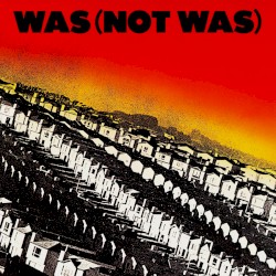Was (Not Was)