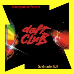 Aerodynamite Forever (Goldmaster edit)
