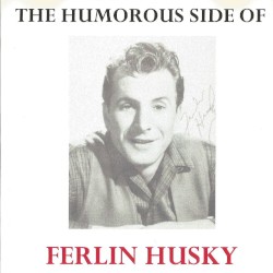 The Humorous Side Of Ferlin Husky