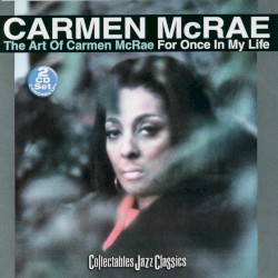 The Art of Carmen McRae & For Once in My Life