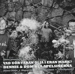 Vad gör våran olja i eran mark?