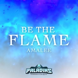 Be The Flame (from Paladins)