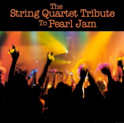 The String Quartet Tribute to Pearl Jam
