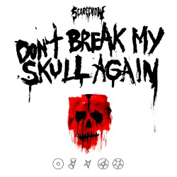 Don’t Break My Skull Again