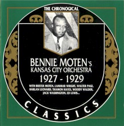 The Chronological Classics: Bennie Moten's Kansas City Orchestra 1927-1929