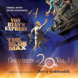 Goldsmith at 20th Vol. 1 – Von Ryan's Express / The Blue Max