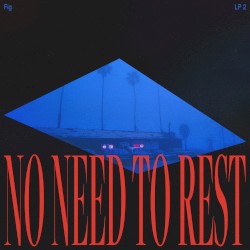 No Need To Rest