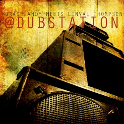 Horace Andy Meets Linval Thompson @ Dub Station (Platinum Edition)