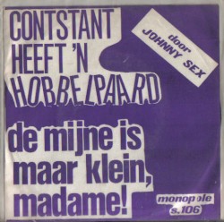 Contstant heeft ’n hobbelpaard / De mijne is maar klein, madame!