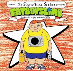 The Signature Series, Volume 1: Fatboy Slim's Greatest Remixes
