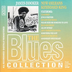 The Blues Collection: James Booker, New Orleans Keyboard King