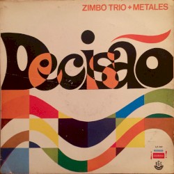 Zimbo Trio + Metais - Decisão