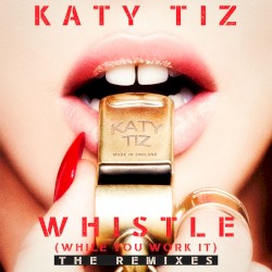 Whistle (While You Work It): The Remixes