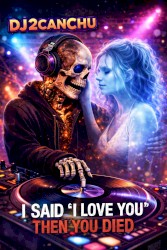 I Said “I Love You” then You Died