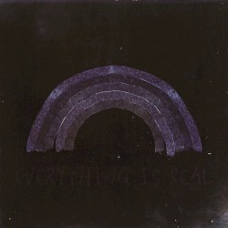 Everything Is Real