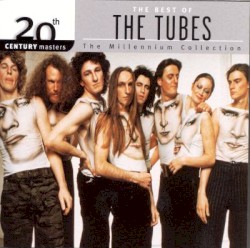 20th Century Masters: The Millennium Collection: The Best of The Tubes