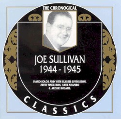The Chronological Classics: Joe Sullivan 1944-1945