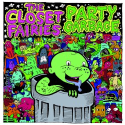 The Closet Fairies / Party Garbage Split