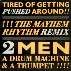 Tired of Getting Pushed Around (The Mayhem Rhythm remix)