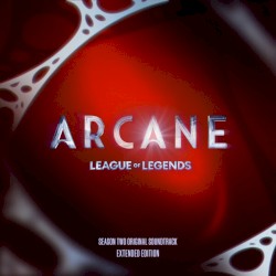 Arcane: League of Legends: Season Two Original Soundtrack (extended edition)