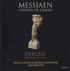 Messiaen: Visions de l’Amen / Debussy: En blanc et noir