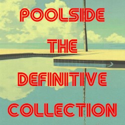 Poolside The Definitive Collection