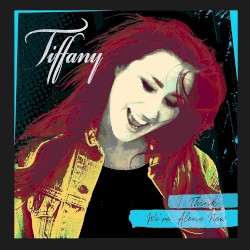 I Think We’re Alone Now (re‐recorded)