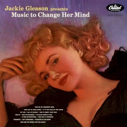 Jackie Gleason Presents Music to Change Her Mind