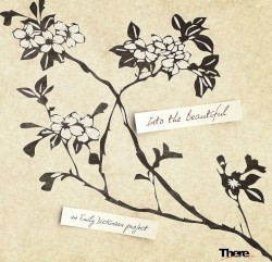 Into the Beautiful - An Emily Dickinson Project