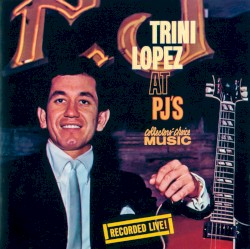 Trini Lopez at PJ’s