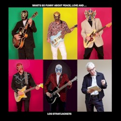 What's So Funny About Peace, Love and Los Straitjackets