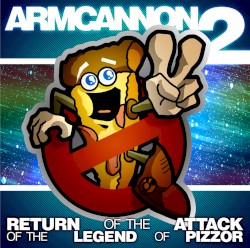 Armcannon 2: Return of the Attack of the Legend of Pizzor