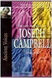 The Lost Teachings of Joseph Campbell, Volume Seven: Ancient Voices