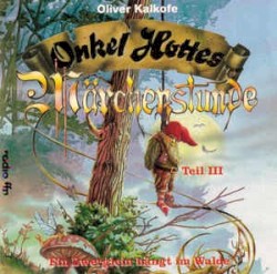 Onkel Hottes Märchenstunde, Teil III: Ein Zwerglein hängt im Walde