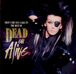 That’s the Way I Like It: The Best of Dead or Alive