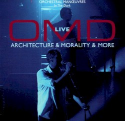 OMD Live (Architecture & Morality & More)