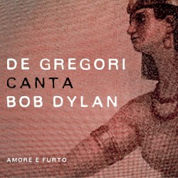 De Gregori canta Bob Dylan: Amore e furto
