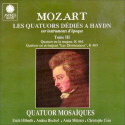 Les Quatuors dédiés à Haydn, K. 464 & K. 465. Tome III