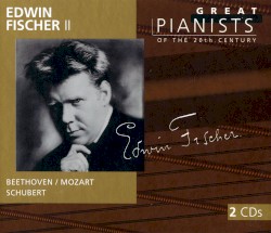Great Pianists of the 20th Century, Volume 26: Edwin Fischer II