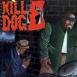 The Return of Kill Dog E