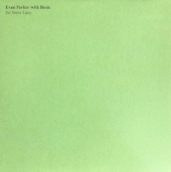 Evan Parker With Birds: For Steve Lacy