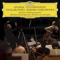 Dvorák: Cello Concerto in B Minor, Op. 104 - Tchaikovsky: Variations on a Rococo Theme, Op. 33