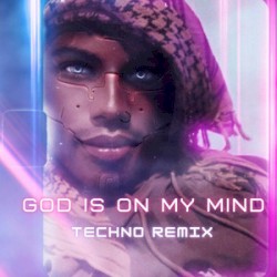 God Is On My Mind (Techno Remix)